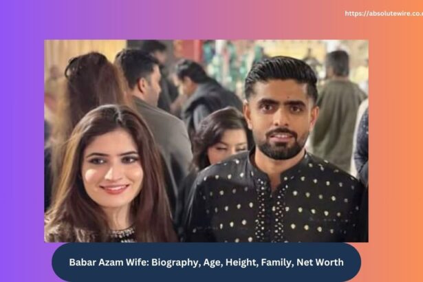 Babar Azam Wife Biography, Age, Height, Family, Net Worth